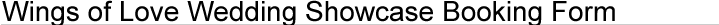 Wings of Love Wedding Showcase Booking Form