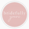 Bridefully Yours